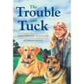 The Trouble with Tuck: The Inspiring Story of a Dog Who Triumphs Against All Odds - Paperback