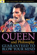 Queen and Philosophy: Guaranteed to Blow Your Mind - Paperback
