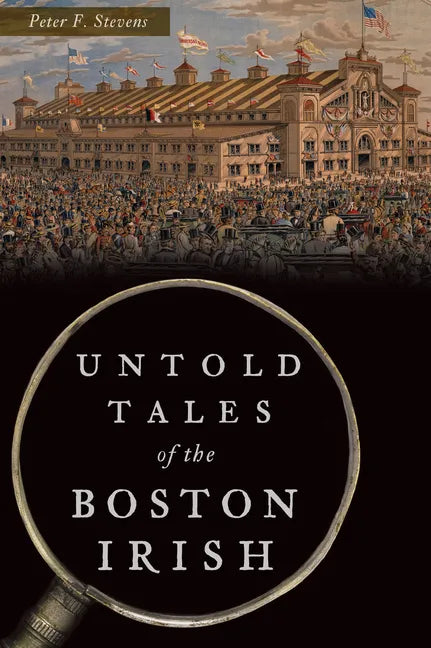Untold Tales of the Boston Irish - Paperback