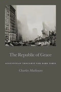 Republic of Grace: Augustinian Thoughts for Dark Times - Paperback