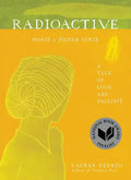 Radioactive: Marie & Pierre Curie: A Tale of Love and Fallout - Paperback