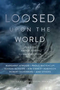 Loosed Upon the World: The Saga Anthology of Climate Fiction - Paperback