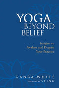 Yoga Beyond Belief: Insights to Awaken and Deepen Your Practice - Paperback