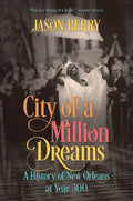 City of a Million Dreams: A History of New Orleans at Year 300 - Paperback