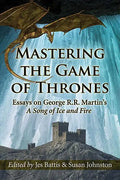 Mastering the Game of Thrones: Essays on George R.R. Martin's a Song of Ice and Fire - Paperback