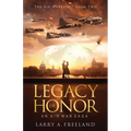Legacy of Honor: The Air Warrior - An Air War Saga - Paperback