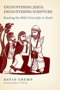 Encountering Jesus, Encountering Scripture: Reading the Bible Critically in Faith - Paperback