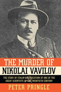 The Murder of Nikolai Vavilov: The Story of Stalin's Persecution of One of the Gr - Paperback