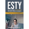 Esty: How to Become an Esty Seller and Money Making Techniques (Definitive Guides for Future Online Business Strategies and Converting Website) - Paperback