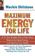Maximum Energy for Life: A 21 Day Strategic Plan to Feel Great, Reverse the Aging Process, and Optimize Your Health - Hardcover