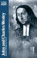 John and Charles Wesley: Selected Prayers, Hymns, Journal Notes, Sermons, Letters and Treatises - Paperback