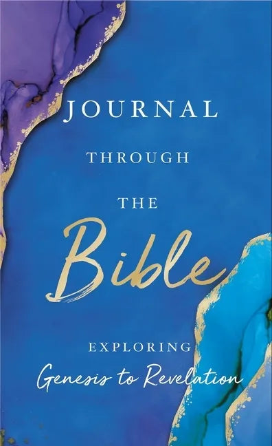 Journal Through the Bible: Explore Genesis to Revelation - Hardcover