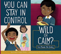 You Can Stay in Control: Wild or Calm? - Paperback