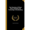 The Chemistry of Wheat, Flour, and Bread, and Technology of Breadmaking - Hardcover