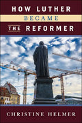 How Luther Became the Reformer - Paperback