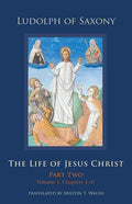 The Life of Jesus Christ: Part Two, Volume 1, Chapters 1-57 Volume 283 - Hardcover