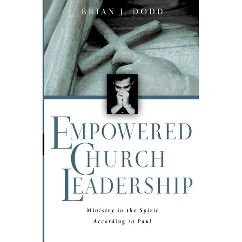 Empowered Church Leadership: Ministry in the Spirit According to Paul - Paperback