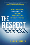 The Respect Effect: Using the Science of Neuroleadership to Inspire a More Loyal and Productive Workplace - Hardcover