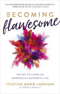 Becoming Flawesome: The Key to Living an Imperfectly Authentic Life - Hardcover