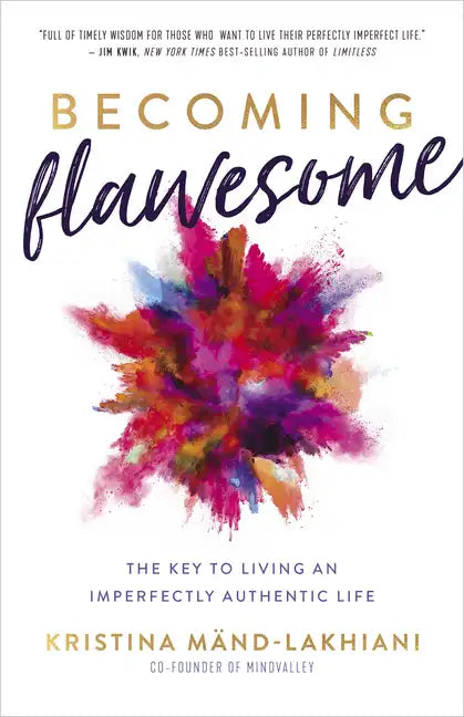 Becoming Flawesome: The Key to Living an Imperfectly Authentic Life - Hardcover