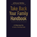Take Back Your Family Handbook: A 52-Week Game Plan to Create a Flourishing Family - Hardcover