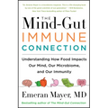 The Mind-Gut-Immune Connection: Understanding How Food Impacts Our Mind, Our Microbiome, and Our Immunity - Paperback