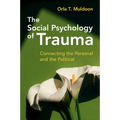 The Social Psychology of Trauma: Connecting the Personal and the Political - Paperback