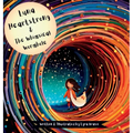 Luna Heartstrong & the Whimsical Wormhole - Hardcover