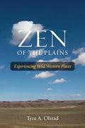 Zen of the Plains: Experiencing Wild Western Places Volume 2 - Paperback
