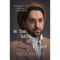 In the Name of My Father: Struggling for Freedom in Afghanistan - Paperback