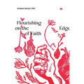 Flourishing on the Edge of Faith: Seven Practices for a New We - Paperback