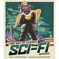 The Art of Classic Sci-Fi Movies: An Illustrated History - Hardcover