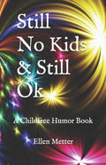 Still No Kids & Still Ok: A Childfree Humor Book - Paperback