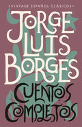 Cuentos Completos / Complete Short Stories: Jorge Luis Borges - Paperback