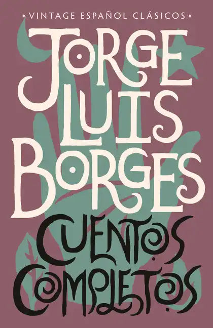 Cuentos Completos / Complete Short Stories: Jorge Luis Borges - Paperback