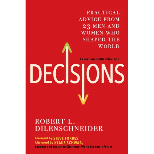 Decisions: Practical Advice from 23 Men and Women Who Shaped the World - Paperback
