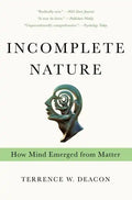 Incomplete Nature: How Mind Emerged from Matter - Paperback