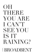 Oh There You Are I Can't See You Is It Raining? - Paperback