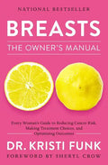Breasts: The Owner's Manual: Every Woman's Guide to Reducing Cancer Risk, Making Treatment Choices, and Optimizing Outcomes - Paperback