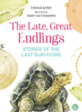 The Late, Great Endlings: Stories of the Last Survivors - Hardcover