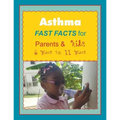 Asthma FAST FACTS for Parents & Kids 6 years to 11 years - Paperback