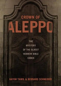 Crown of Aleppo: The Mystery of the Oldest Hebrew Bible Codex - Hardcover