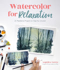 Watercolor for Relaxation: 25 Meditative Projects to Help You Unwind - Paperback