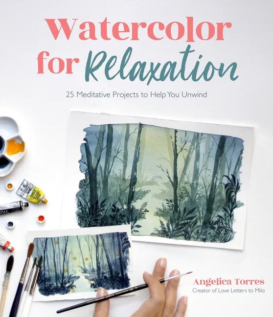 Watercolor for Relaxation: 25 Meditative Projects to Help You Unwind - Paperback