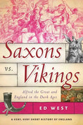 Saxons vs. Vikings: Alfred the Great and England in the Dark Ages - Paperback