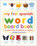 My First Spanish Word Board Book/Mi Primer Libro de Palabras En Espanol: A Bilingual Word Book - Board Book