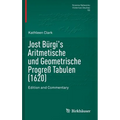 Jost Bürgi's Aritmetische Und Geometrische Progreß Tabulen (1620): Edition and Commentary - Hardcover