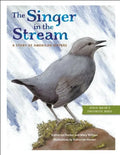 The Singer in the Stream: A Story of American Dippers - Hardcover