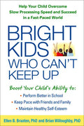 Bright Kids Who Can't Keep Up: Help Your Child Overcome Slow Processing Speed and Succeed in a Fast-Paced World - Paperback