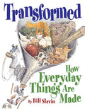 Transformed: How Everyday Things Are Made - Paperback
